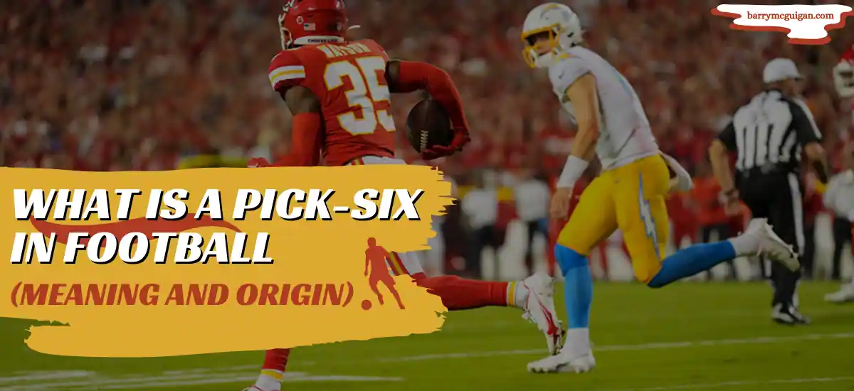 What Is A Pick-Six In Football (Meaning And Origin)