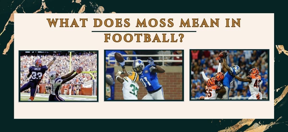 What Does Moss Mean In Football?