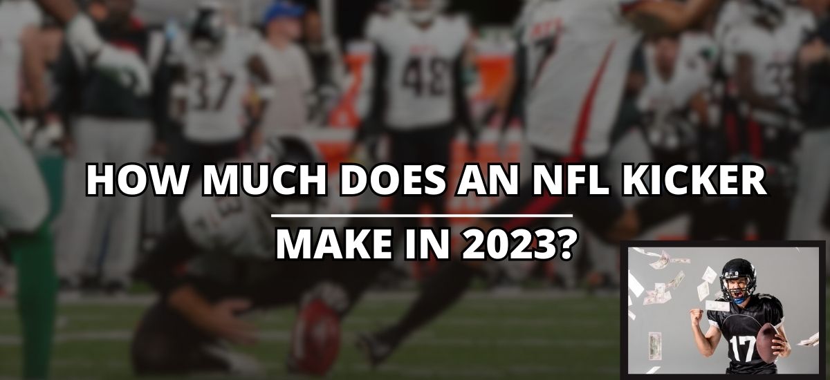 How Much Does An NFL Kicker Make In 2023?