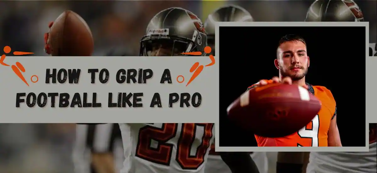 How To Grip A Football Like a PRO