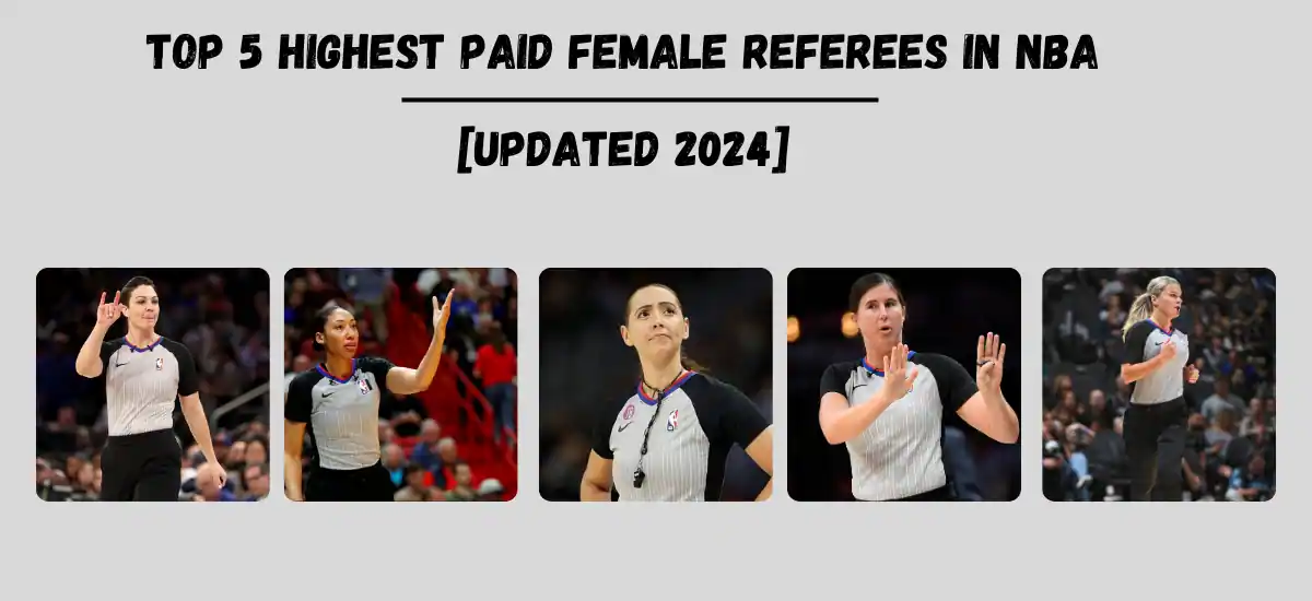 Top 5 Highest Paid Female Referees In NBA [Updated 2024]