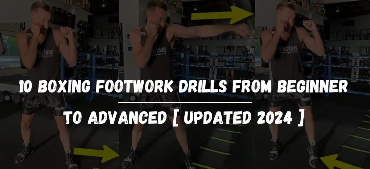 10 Boxing Footwork Drills From Beginner To Advanced [ Updated 2024 ]