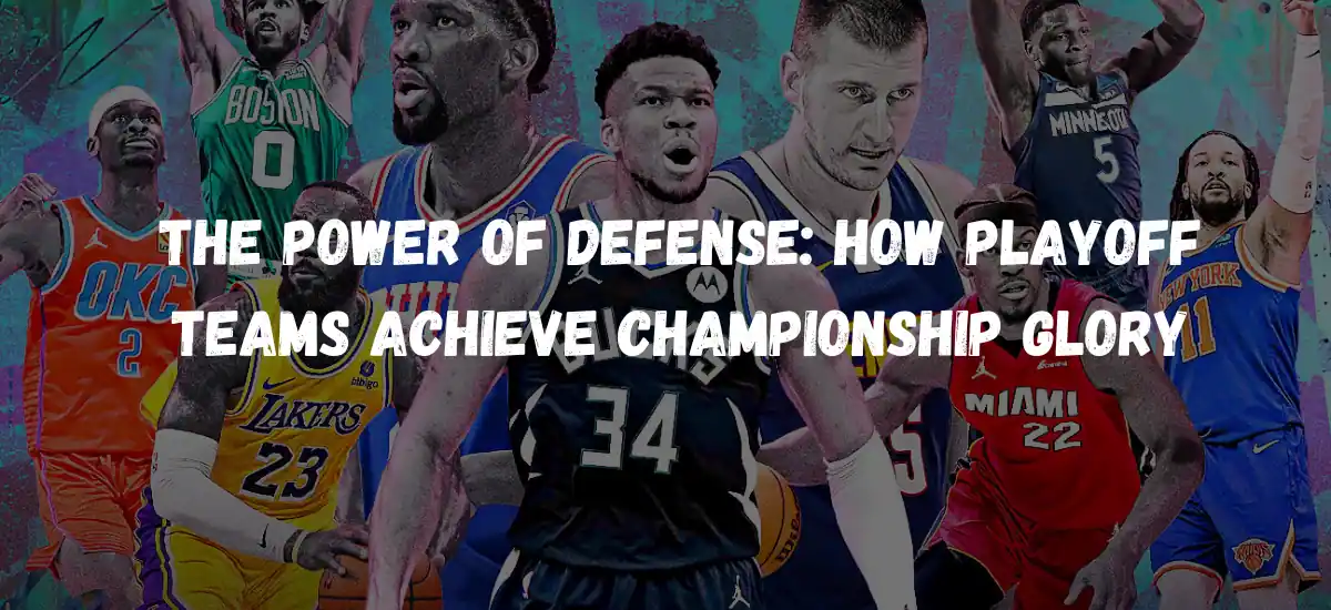 The Power of Defense: How Playoff Teams Achieve Championship Glory